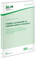 Abbildung von: Vielfalt und Qualität im Lokalfernsehen in Sachsen - Fachmedien Recht und Wirtschaft
