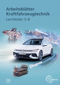 Abbildung von: Arbeitsblätter Kraftfahrzeugtechnik Lernfelder 5-8 - Europa-Lehrmittel