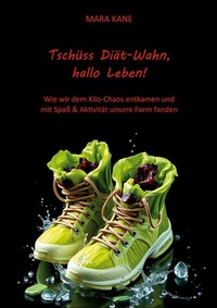 Abbildung von: Tschüss Diät-Wahn, hallo Leben! - BoD - Books on Demand