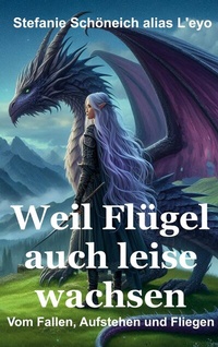 Abbildung von: Weil Flügel auch leise wachsen - BoD - Books on Demand