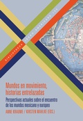 Cover: Mundos en movimiento, historias entrelazadas : perspectivas actuales sobre el encuentro de los mundos mexicano y europeo - Vervuert Verlagsgesellschaft