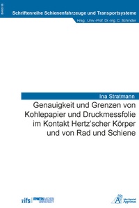Abbildung von: Genauigkeit und Grenzen von Kohlepapier und Druckmessfolie im Kontakt Hertz'scher Körper und von Rad und Schiene - Apprimus Verlag