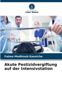 Abbildung von: Akute Pestizidvergiftung auf der Intensivstation - Verlag Unser Wissen