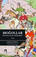 Cover: Mogollar D&uuml;nyayi Nasil Degistirdi Orda - Dergah Yayinlari