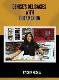 Abbildung von: Denise's Delicacies with Chef Keshia - CHEF KESHIA