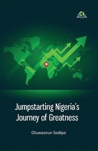 Abbildung von: Jumpstarting Nigeria's Journey of Greatness - Exceller Books