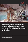 Cover: Seismogeneza trzesien ziemi wystepujacych w strefie ryftowej Kachchh w Indiach - Wydawnictwo Nasza Wiedza