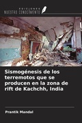 Cover: Sismog&eacute;nesis de los terremotos que se producen en la zona de rift de Kachchh, India - Ediciones Nuestro Conocimiento