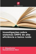 Cover: Investigacoes sobre sistemas SMPS de alta eficiencia e baixo ruido - Edicoes Nosso Conhecimento