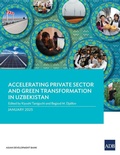 Cover: Accelerating Private Sector and Green Transformation in Uzbekistan - Asian Development Bank
