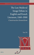 Cover: The Late Medieval Image Debate in English and French Literature, 1160-1500 - Brill