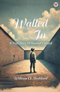 Cover: Walled InA True Story Of Randall's Island (Edition1) - Double 9 Books LLP