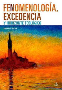 Abbildung von: Fenomenología, excedencia y horizonte teológico - SB Editorial
