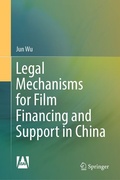 Cover: Legal Mechanisms for Film Financing and Support in China - Springer