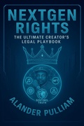 Cover: NextGen Rights (The Ultimate Creator's Legal Playbook, #30) - Alander Lee Pulliam Jr