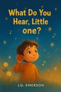 Cover: What Do You Hear, Little One? (Little Ones, #2) - J.G. Emerson