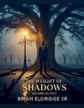 Cover: The Weight of Shadows - Brian Eldridge