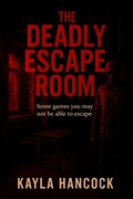 Cover: The Deadly Escape Room (The Deadly Escape Room Series, #1) - Kayla