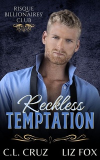 Enlarge image Cover: Reckless Temptation (Risqué Billionaires' Club, #4) - C.L. Cruz