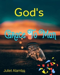 Abbildung von: God's Grace To Man - Juliet Alambo