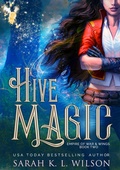 Cover: Hive Magic (Empire of War & Wings, #2) - Sarah K. L. Wilson
