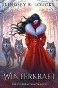 Cover: Winterkraft (Der Purpurne Winter, #3) - Lindsey Loucks