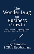 Cover: The Wonder Drug for Business Growth - Unlock Exponential Growth by Turning Your Clients into Your Sales Team - Villy Abraham
