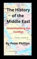 Cover: The History of the Middle East - Peter Phillips