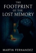 Cover: The Footprint of the Lost Memory - Martin Fernandez