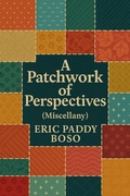 Cover: A Patchwork of Perspective (love, trust, weapon, soulties, #1) - ERIC PADDY BOSO