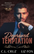 Cover: Depraved Temptation (Risqu&eacute; Billionaires' Club, #3) - C.L. Cruz