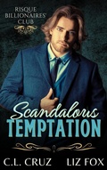 Cover: Scandalous Temptation (Risqu&eacute; Billionaires' Club, #1) - C.L. Cruz