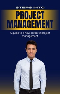 Enlarge image Cover: Steps Into Project Management - Anthony Dixon