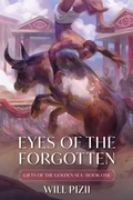 Cover: Eyes of the Forgotten (Gifts of the Golden Sea) - Will Pizii