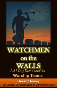 Abbildung von: Watchmen on the Walls   A 31-Day Devotional for Worship Teams - GERARD ASSEY