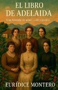Abbildung von: El Libro de Adelaida - Euridice Montero