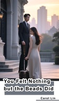 Cover: You Felt Nothing but the Beads Did - Carol Lin