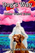 Cover: Dog's Way & Other Weird Tales - Lindsey Goddard