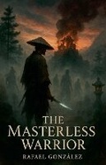 Cover: The Masterless Warrior - Rafael Gonzalez