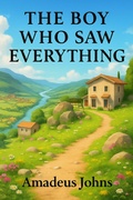Cover: The Boy Who Saw Everything (Amadeus John's Short Stories, #8) - Amadeus Johns