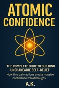 Cover: Atomic Confidence: The Complete Guide to Building Unshakeable Self-Belief - Amritesh Kumar