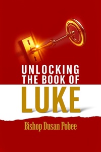Abbildung von: Unlocking The Book Of Luke - TRANSFORMED LIFE PUBLICATIONS