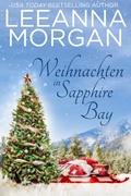 Cover: Weihnachten in Sapphire Bay: Eine Kleinstadt Love Story (R&uuml;ckkehr zur Sapphire Bay, #4) - Leeanna Morgan