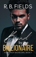 Cover: Bound by the Billionaire: A Steamy Enemies-to-Lovers Second-Chance Romance (Filthy Rich Bachelors, #7) - Pygmalion Publishing