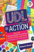 Cover: UDL in Action: Over 60 Universal Design for Learning Lesson Plans and Tools for Teachers in K-12 Classrooms (UDL for the Classroom, #2) - Roberto Russo
