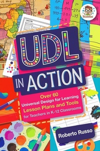 Enlarge image Cover: UDL in Action: Over 60 Universal Design for Learning Lesson Plans and Tools for Teachers in K-12 Classrooms (UDL for the Classroom, #2) - Roberto Russo