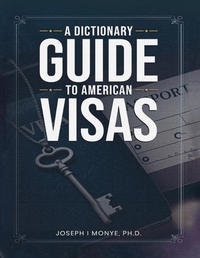 Abbildung von: A Dictionary Guide to American Visas - Kindle Publishing Inc