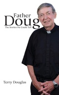 Cover: Father Doug The Stories He Could Tell - Palmetto Publishing