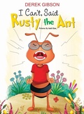 Cover: I CAN'T, said RUSTY the ANT - Ingram Sparks