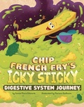 Cover: Chip French Fry's Icky, Sticky Digestive System Journey - Picture Window Books